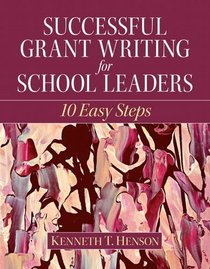 Successful Grant Writing for School Leaders: Guide to Writing Proposals That Get Funded!