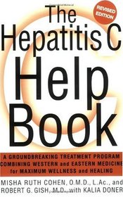 The Hepatitis C Help Book, Revised Edition: A Groundbreaking Treatment Program Combining Western and Eastern Medicine for Maximum Wellness and Healing