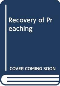 Recovery of Preaching (Ecclesia books)