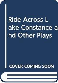 Ride Across Lake Constance and Other Plays