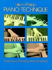 Piano Technique: Tone, Touch, Phrasing and Dynamics