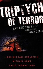 Triptych Of Terror Chilling Tales By The Masters Of Gay Horror