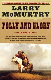 Folly and Glory (Berrybender Narratives, Bk 4)
