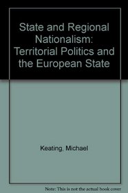 State and Regional Nationalism: Territorial Politics and the European State