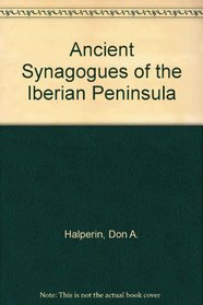 Ancient Synagogues of the Iberian Peninsula (University of Florida monographs. Social sciences, no. 38)