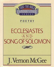 Thru the Bible Commentary: Ecclesiastes \ Song of Solomon (Vol 21)