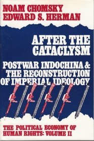 The Political Economy of Human Rights: After the Cataclysm - Post-war Indo-China and the Reconstruction of Imperial Ideology. Volume 2.