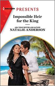 Impossible Heir for the King (Innocent Royal Runaways, Bk 1) (Harlequin Presents, No 4123)