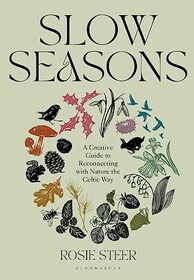 Slow Seasons: A Creative Guide to Reconnecting with Nature the Celtic Way