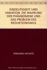 EINDEUTIGKEIT UND VARIATION. DIE WAHRUNG DER PHNOMENE UND DAS PROBLEM DES REDUKTIONISMUS