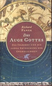 Das Auge Gottes. Das Teleskop und die lange Entdeckung der Unendlichkeit.