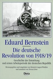 Die deutsche Revolution von 1918/19: Geschichte der Entstehung und ersten Arbeitsperiode der deutschen Republik (German Edition)