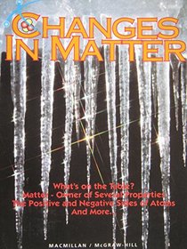 Changes in Matter MacMillan/McGraw Hill