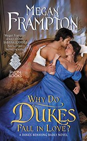 Why Do Dukes Fall in Love? (Dukes Behaving Badly, Bk 4)