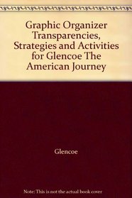 Graphic Organizer Transparencies, Strategies and Activities for Glencoe 