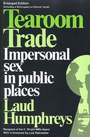 Tearoom Trade: Impersonal sex in public places