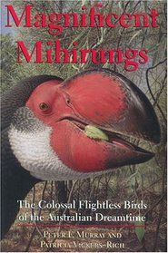 Magnificent Mihirungs: The Colossal Flightless Birds of the Australian Dreamtime (Life of the Past)