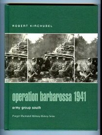 Operation Barbarossa 1941: Army Group South (Praeger Illustrated Military History)