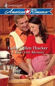 A Baby for Mommy (Lonestar Dad's Club, Bk 1) (Harlequin American Romance, No 1278)