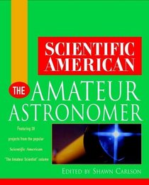 Scientific American The Amateur Astronomer (Scientific American (Wiley))