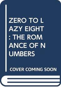 ZERO TO LAZY EIGHT: THE ROMANCE OF NUMBERS
