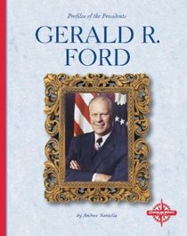 Gerald R. Ford (Profiles of the Presidents)