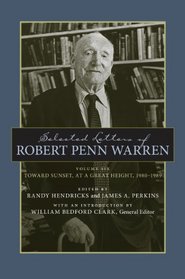 Selected Letters of Robert Penn Warren: Toward Sunset, at a Great Height, 1980-1989 (Southern Literary Studies)