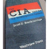 The CIA and the U.S. Intelligence System (Westview Library of Federal Departments, Agencies, and Systems)
