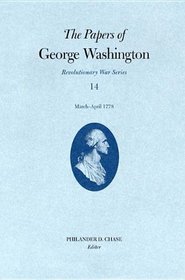The Papers of George Washington: March - April 1778 (Papers of George Washington, Revolutionary War Series)