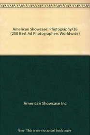 American Showcase: Photography/16 (200 Best Ad Photographers Worldwide)