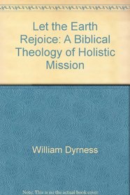 Let the earth rejoice!: A biblical theology of holistic mission