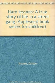 Hard lessons: A true story of life in a street gang (Appleseed book series for children)