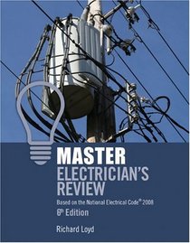 Master Electricians Review: Based on the National Electrical Code 2008 (Master Electrician's Review)