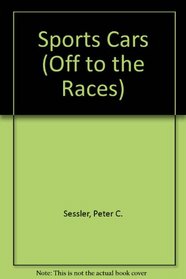 Sports Cars (Sessler, Peter C., Off to the Races.)