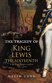 The Tragedy of King Lewis the Sixteenth