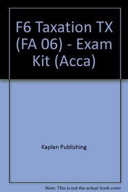 F6 Taxation TX (FA 06) - Exam Kit (Acca)