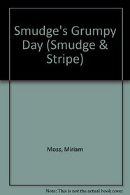 Smudge's Grumpy Day (Smudge & Stripe)