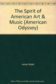 The Spirit of American Art & Music (American Odyssey)