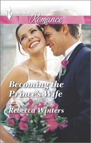 Becoming the Prince's Wife (Princes of Europe, Bk 2) (Harlequin Romance, No 4427) (Larger Print)