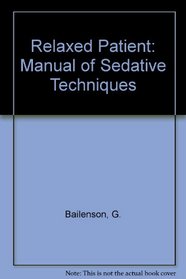 Relaxed Patient: Manual of Sedative Techniques