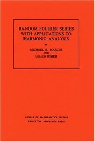 Random Fourier Series with Applications to Harmonic Analysis. (AM-101) (Annals of Mathematics Studies)