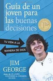 Guia de un joven para las buenas decisiones: Tu vida a la manera de Dios (Spanish Edition)