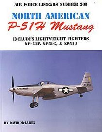 P-51H Mustang: Includes Lightweight Fighters XP-51F, XP51G, XP51J (Air Force Legends)