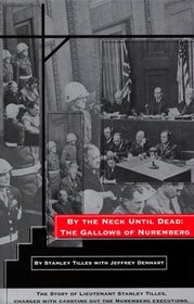 By the Neck Until Dead: The Gallows of Nuremberg