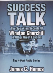 Success Talk: The Speaking Secrets of Winston Churchill & Other Great Leaders