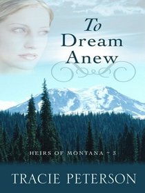 To Dream Anew (Heirs of Montana #3)