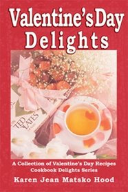 Valentine Delights Cookbook: A Collection of Valentine's Day Recipes (Cookbook Delights)