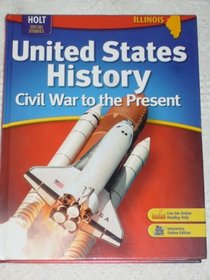 United States History : Civil War to the Present , Illinois Edition
