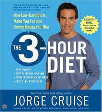 The 3-Hour Diet (TM) CD : How Low-Carb Diets Makes You Fat and Timing MakesYou Slim