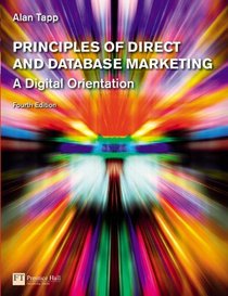 Principles of Direct and Database Marketing: A Digital Orientation